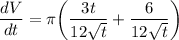 \dfrac{dV}{dt} = \pi \bigg ( \dfrac{3t}{12 \sqrt{t}}+ \dfrac{6}{12\sqrt{t}} \bigg)