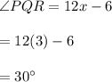 \angle PQR=12x-6\\\\=12(3)-6\\\\=30^{\circ}