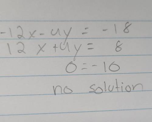 Solve by elimination 
-12x-4y=-8
-6x-2y=-4