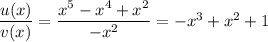 \dfrac{u(x)}{v(x)}=\dfrac{x^5-x^4+x^2}{-x^2}=-x^3+x^2+1
