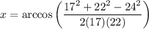 \displaystyle x=\arccos \left({\frac {17^{2}+22^{2}-24^{2}}{2(17)(22)}}\right)