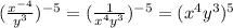 ( \frac{x {}^{ - 4} }{y {}^{3} } ) {}^{ - 5}  = ( \frac{1}{x {}^{4} y {}^{3} } ) {}^{ - 5}  = (x {}^{4} y {}^{3} ) {}^{5}