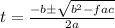 t = \frac{-b\±\sqrt{b^2-fac}}{2a}