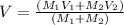 V=\frac{(M_{1}V_{1}+M_{2}V_{2})}{(M_{1}+M_{2})}