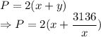 P=2(x+y)\\\Rightarrow P=2(x+\dfrac{3136}{x})