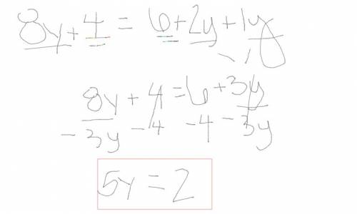 Which of these is a simplified form of the equation 8y + 4 = 6 + 2y + 1y?  5y = 2 5y = 10 11y = 2 11
