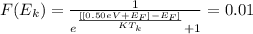 F(E_k) =  \frac{1}{e^{\frac{[[0.50 eV + E_F] - E_F]}{KT_k} } + 1 }  = 0.01