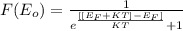 F(E_o) =  \frac{1}{e^{\frac{[[E_F + KT] - E_F]}{KT} } + 1}