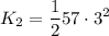 \displaystyle K_2=\frac{1}{2}57\cdot 3^2