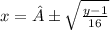 x = ± \sqrt{ \frac{y - 1}{16} }  \\