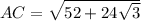 AC = \sqrt{52 + 24\sqrt{3}}