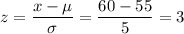 \displaystyle z = \frac{x - \mu}{\sigma} = \frac{60 - 55}{5} = 3