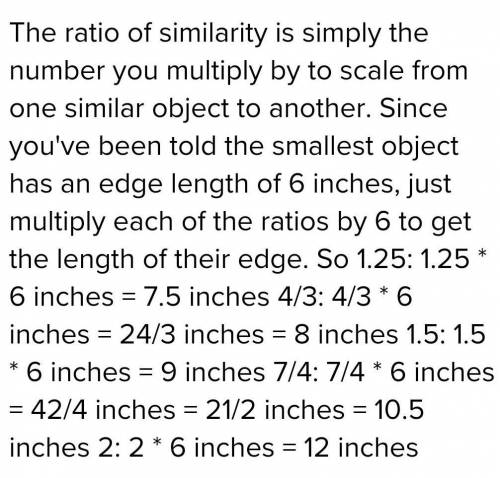 The smallest cube has a length of 6 inches.What are the edge lengths of the other cubes if the ratio