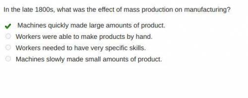 In the late 1800s, what was the effect of mass production on manufacturing?

Machines quickly made l