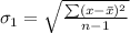 \sigma_1 = \sqrt{\frac{\sum (x - \= x)^2 }{n-1 } }