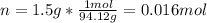 n=1.5g*\frac{1mol}{94.12 g}=0.016mol