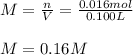 M=\frac{n}{V}=\frac{0.016mol}{0.100L}\\\\M=0.16M