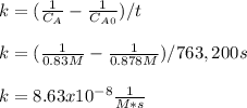 k=( \frac{1}{C_A}-\frac{1}{C_A_0} )/t\\\\k=( \frac{1}{0.83M}-\frac{1}{0.878M} )/763,200s\\\\k=8.63x10^{-8}\frac{1}{M*s}