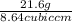 \frac{21.6g}{8.64 cubic cm}
