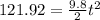 121.92=\frac{9.8}{2}t^{2}