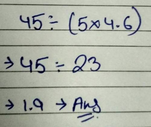 What is 45 divided by 5x(4.6)