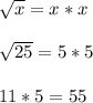 \sqrt{x} =x*x\\\\\sqrt{25} =5*5\\\\11*5=55
