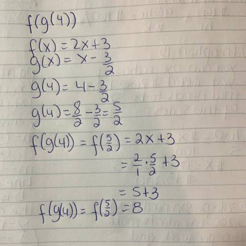 F(g(4)) and the g(f(3)) for the following problem:f(x) = 2x+3 and g(x) = x-3/2