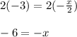 2(-3)=2(-\frac{x}{2}) \\\\-6=-x