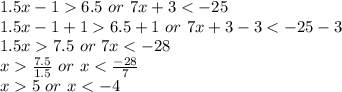 1.5x-16.5 \ or \ 7x+36.5+1 \ or \ 7x+3-37.5 \ or \ 7x\frac{7.5}{1.5} \ or \ x5 \ or \ x< -4