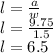 l =  \frac{a}{w}  \\ l =  \frac{9.75}{1.5}  \\ l = 6.5