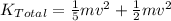 K_{Total} = \frac{1}{5}mv^{2}  + \frac{1}{2}mv^{2}