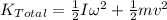 K_{Total} = \frac{1}{2}I\omega^{2} + \frac{1}{2}mv^{2}