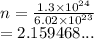 n =  \frac{1.3 \times  {10}^{24} }{6.02 \times  {10}^{23} }  \\  = 2.159468...