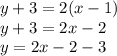 y + 3 = 2(x - 1) \\ y + 3 = 2x - 2 \\ y = 2x - 2 - 3