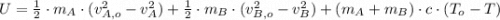 U=\frac{1}{2}\cdot m_{A}\cdot (v_{A,o}^{2}-v_{A}^{2})+ \frac{1}{2}\cdot m_{B}\cdot (v_{B,o}^{2}-v_{B}^{2})+(m_{A}+m_{B})\cdot c\cdot (T_{o}-T)