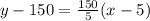 y-150=\frac{150}{5}(x-5)