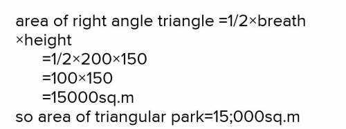 The two sides of a triangular park enclosing the right angle

are 200m and 150m. What would be the a