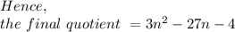 Hence,\\the\ final\ quotient\ = 3n^2-27n-4