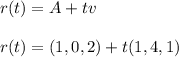 r(t)=A+tv\\ \\r(t)= (1,0,2)+t(1,4,1)
