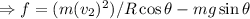 \Rightarrow f=(m(v_2)^2)/R\cos\theta - mg\sin\theta