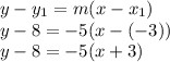 y - y_1 = m(x-x_1)\\y - 8 = -5(x-(-3))\\y - 8 = -5(x+3)