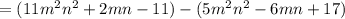 = (11 {m}^{2}  {n}^{2}  + 2mn - 11) -  (5 {m}^{2}  {n}^{2}  - 6mn + 17)