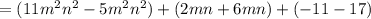 = (11 {m}^{2}  {n}^{2}  - 5 {{m}^{2} } {n}^{2} ) + (2mn + 6mn) + ( - 11 - 17)