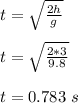 t = \sqrt{\frac{2h}{g} }\\\\t =  \sqrt{\frac{2*3}{9.8} }\\\\t = 0.783 \ s