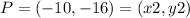 P=(-10,-16)=(x2,y2)