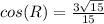 cos(R) = \frac{3\sqrt{15}}{15}