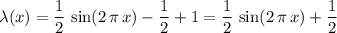 \displaystyle \lambda(x) = \frac{1}{2}\, \sin(2\, \pi\, x) - \frac{1}{2} + 1 = \frac{1}{2}\, \sin(2\, \pi\, x) + \frac{1}{2}