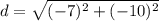 d=\sqrt{(-7)^2+(-10)^2}