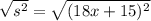 \sqrt{s^2}=\sqrt{(18x+15)^2}