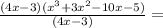 \frac{(4x - 3)( {x}^{3}   + 3  {x}^{2}  - 10 x - 5)}{(4x - 3)} =  \\